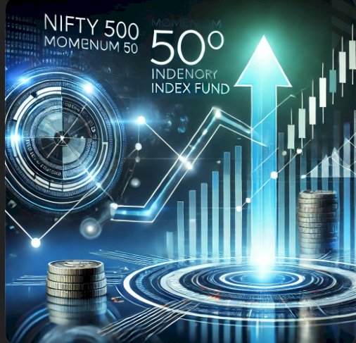 Investing in the Nifty 500 Momentum 50 Index Fund: A Guide to Smart Growth Strategies